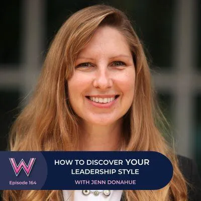 164 How to discover YOUR leadership style with Jenn Donahue