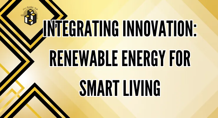 Integrating Innovation Renewable Energy for Smart Living