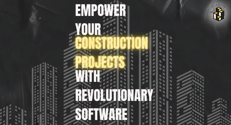 Empower Your Construction Projects with Revolutionary Software