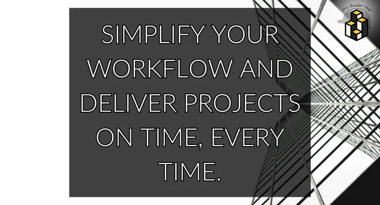 Simplify your workflow and deliver projects on time, every time.