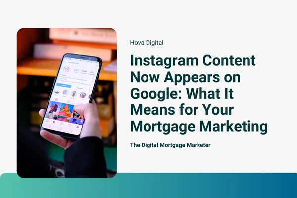 Instagram Content Now Appears on Google: What It Means for Your Mortgage Marketing