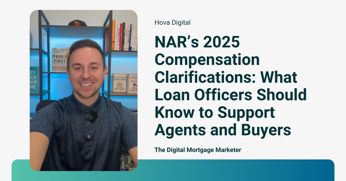 NAR’s 2025 Compensation Clarifications: What Loan Officers Should Know to Support Agents and Buyers