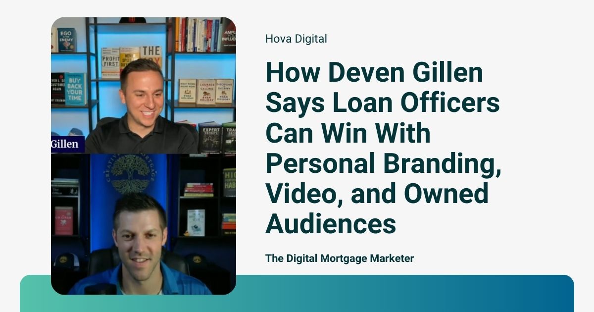 How Deven Gillen Says Loan Officers Can Win With Personal Branding, Video, and Owned Audiences