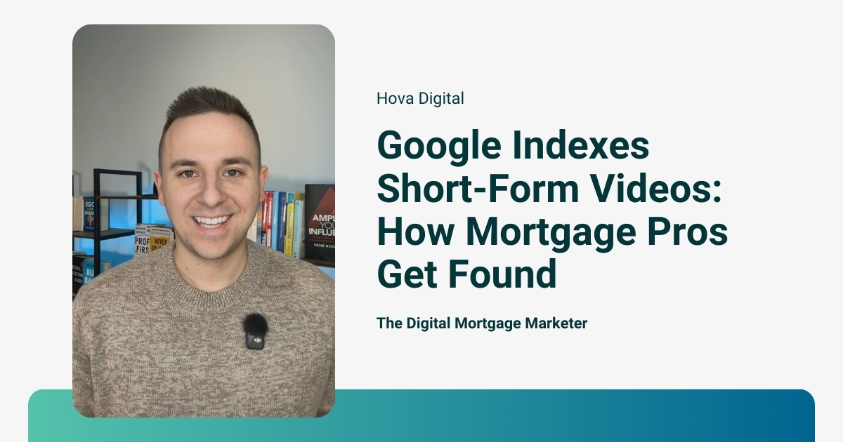 Google Indexes Short-Form Videos: How Mortgage Pros Get Found