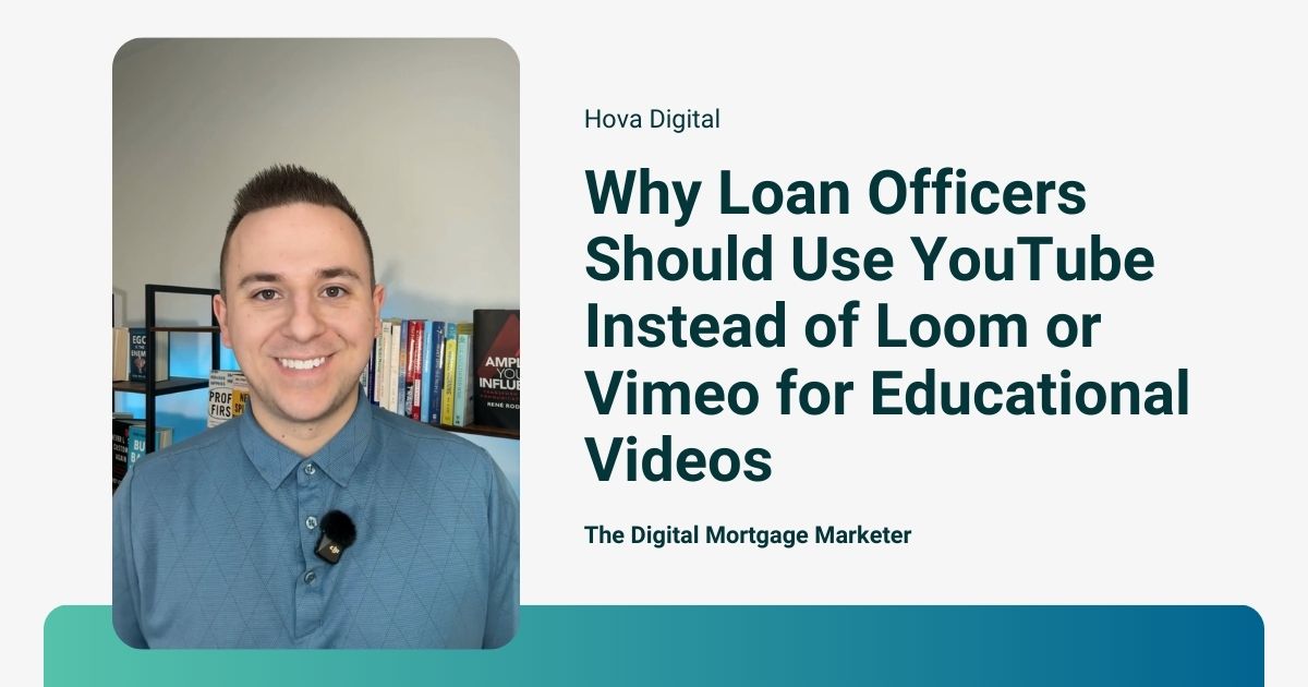 Why Loan Officers Should Use YouTube Instead of Loom or Vimeo for Educational Videos
