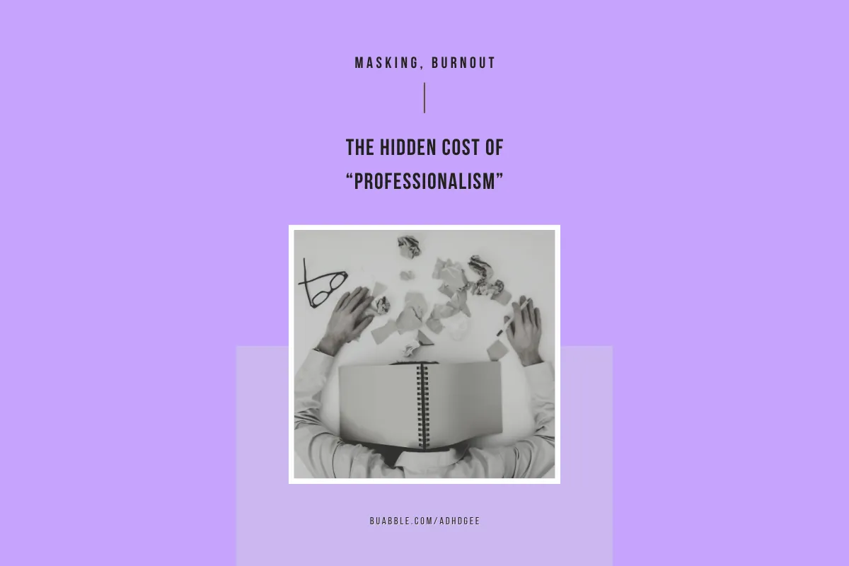 Masking, Burnout, and the Hidden Cost of “Professionalism”
