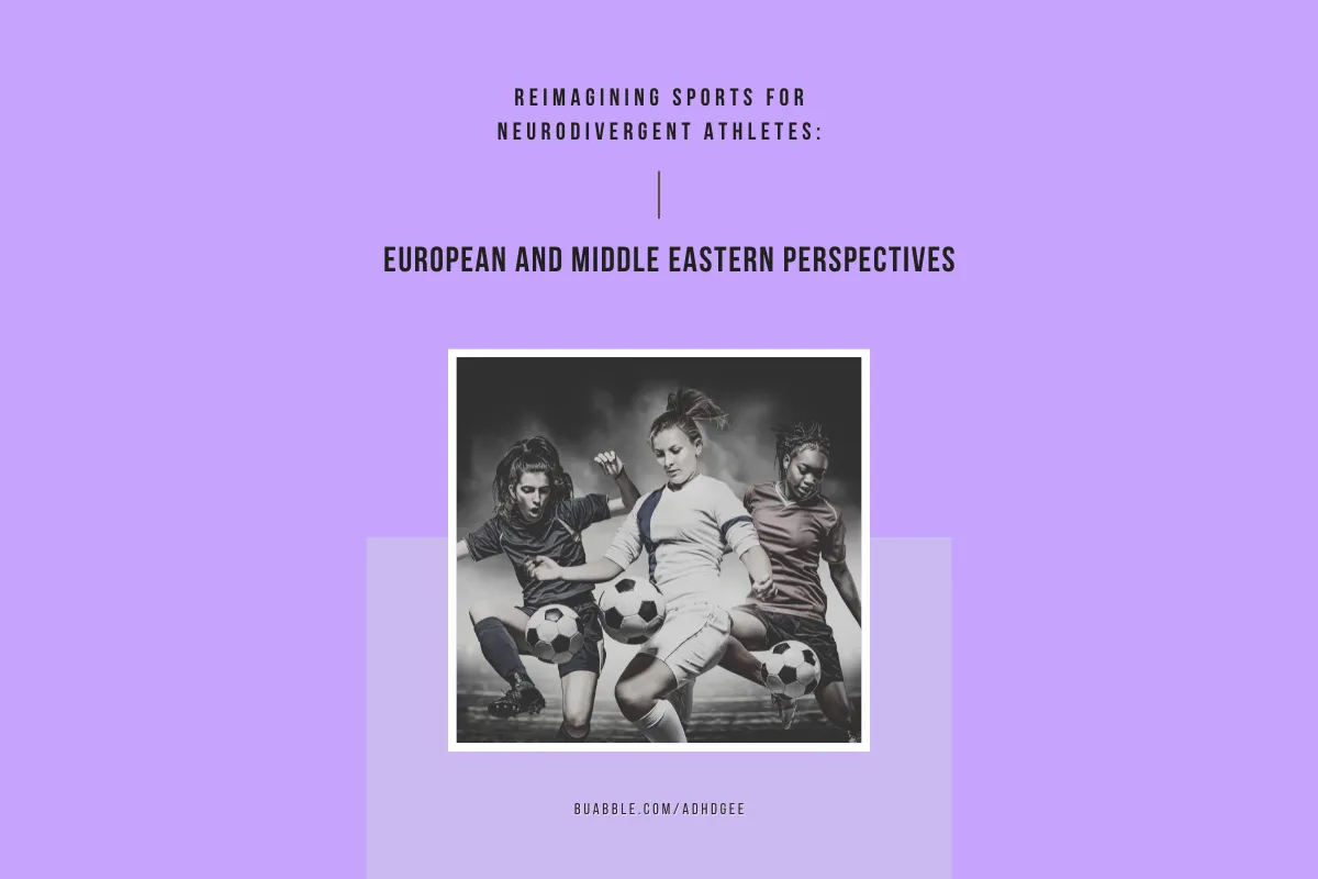 Reimagining Sports for Neurodivergent Athletes: European and Middle Eastern Perspectives
