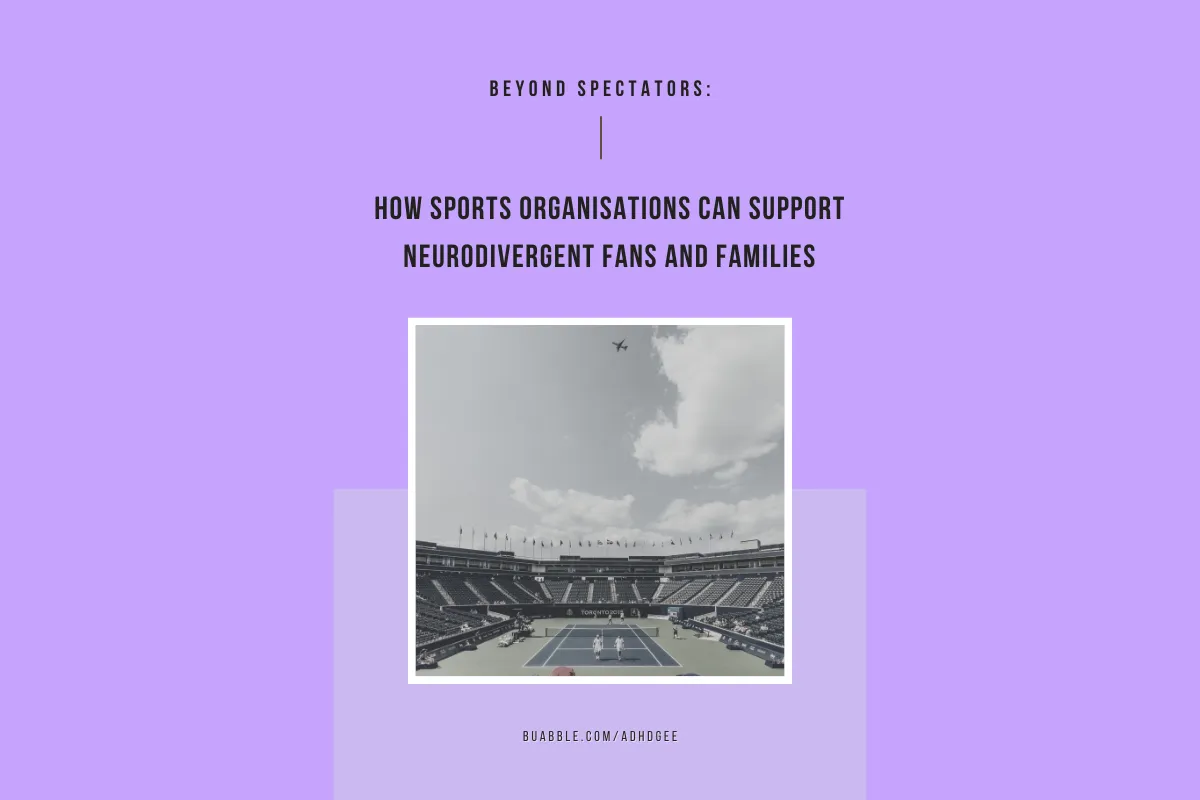 Beyond Spectators: How Sports Organisations Can Support Neurodivergent Fans and Families