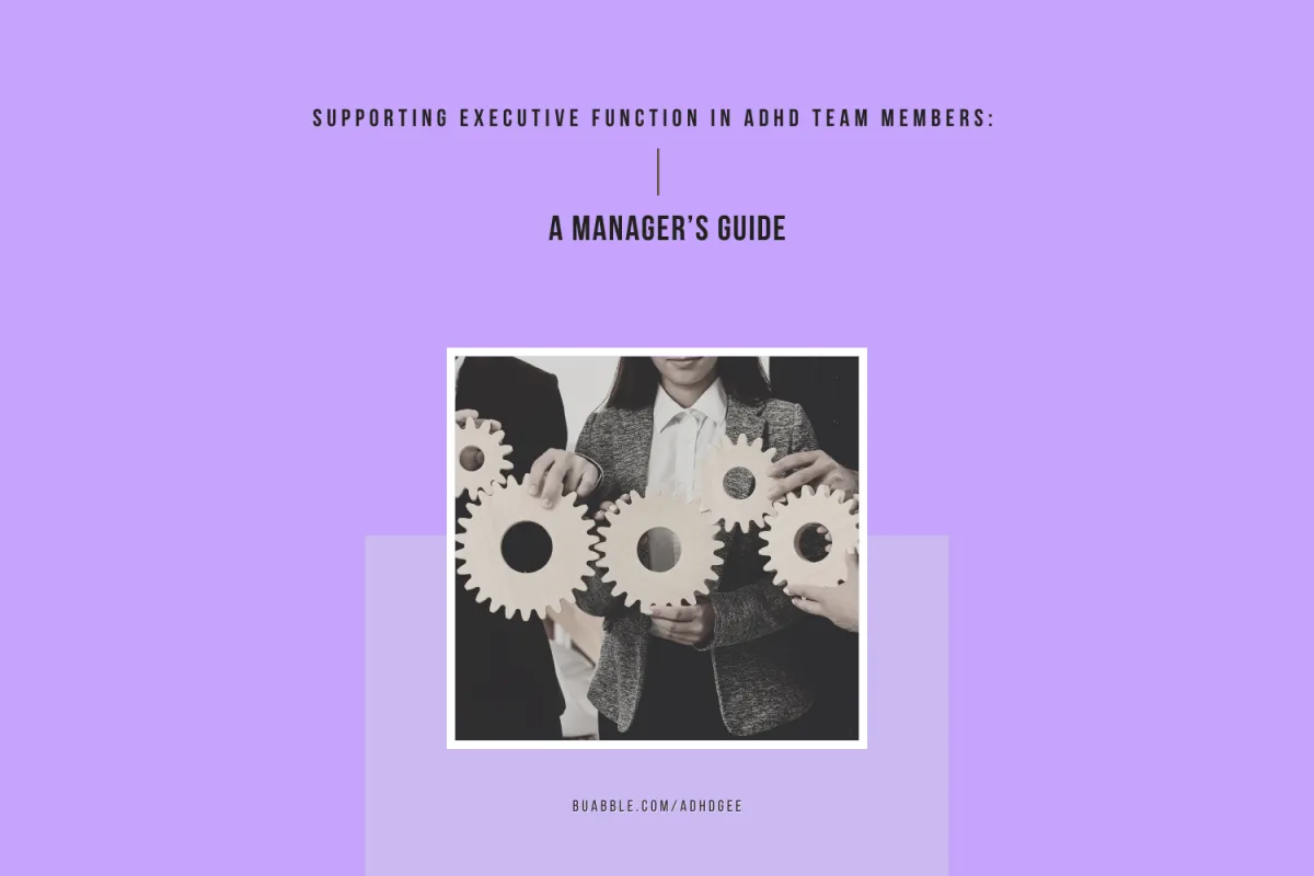 Supporting Executive Function in ADHD Team Members: A Manager's Guide
