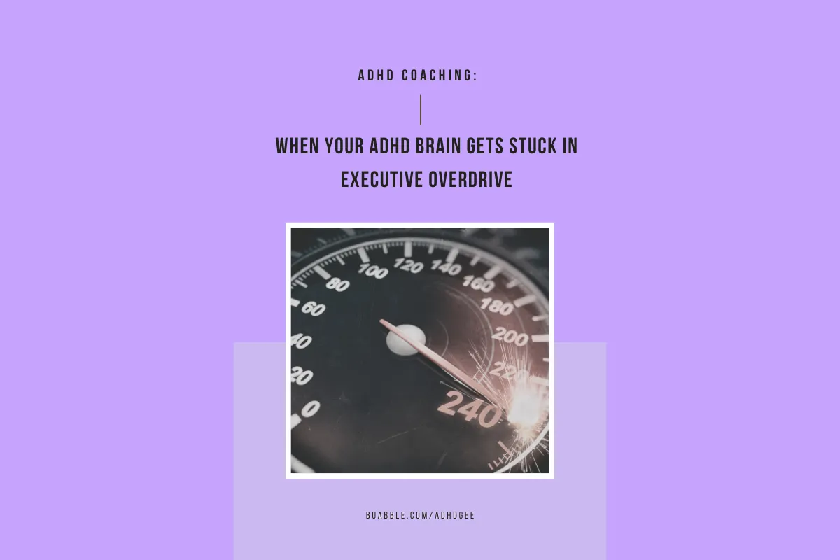 When Your ADHD Brain Gets Stuck in Executive Overdrive

