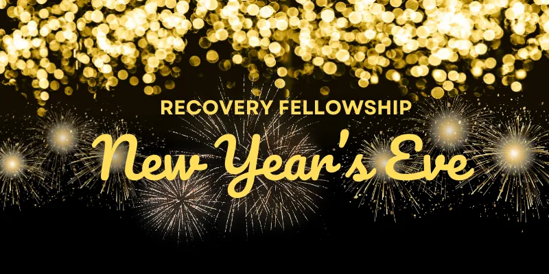 New Year’s Eve Recovery Fellowship — Hosted by Joe B.