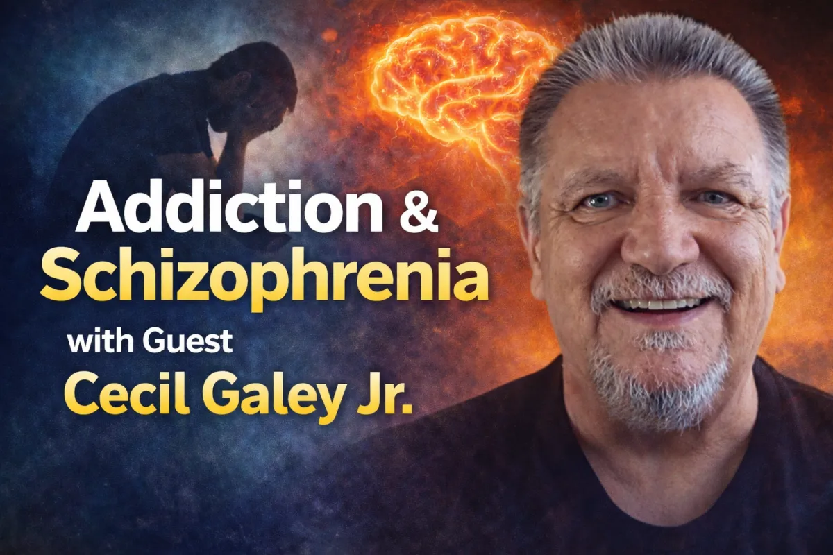 Addiction & Schizophrenia with Guest Cecil Galey Jr.