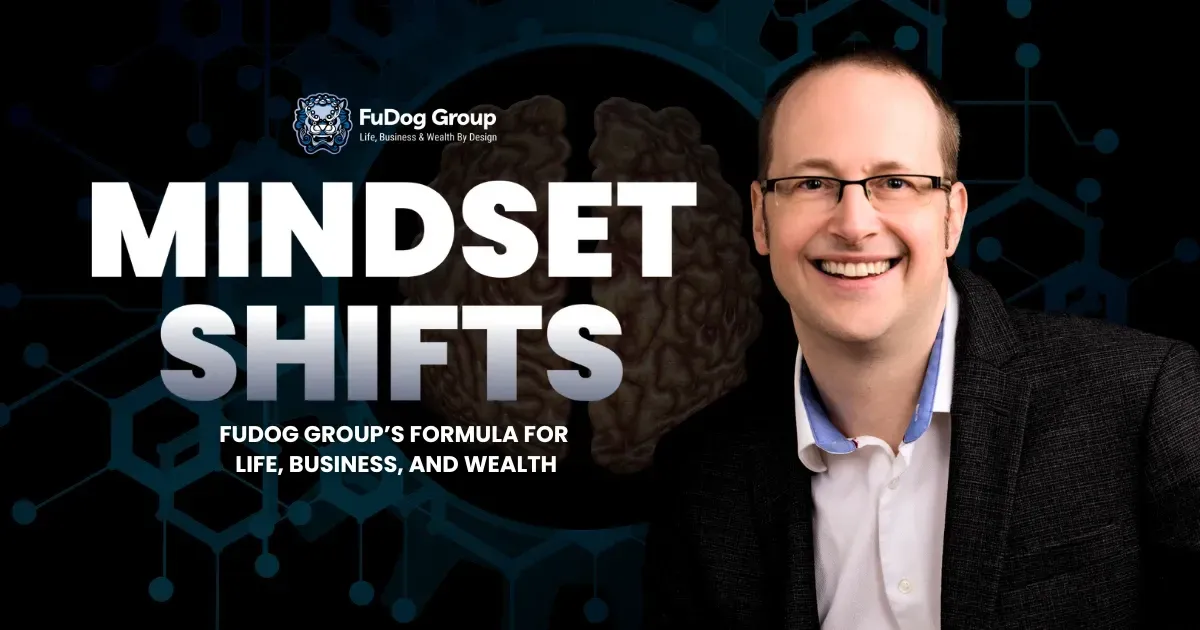 Mindset Shifts: FuDog Group’s Formula for Life, Business, and Wealth

