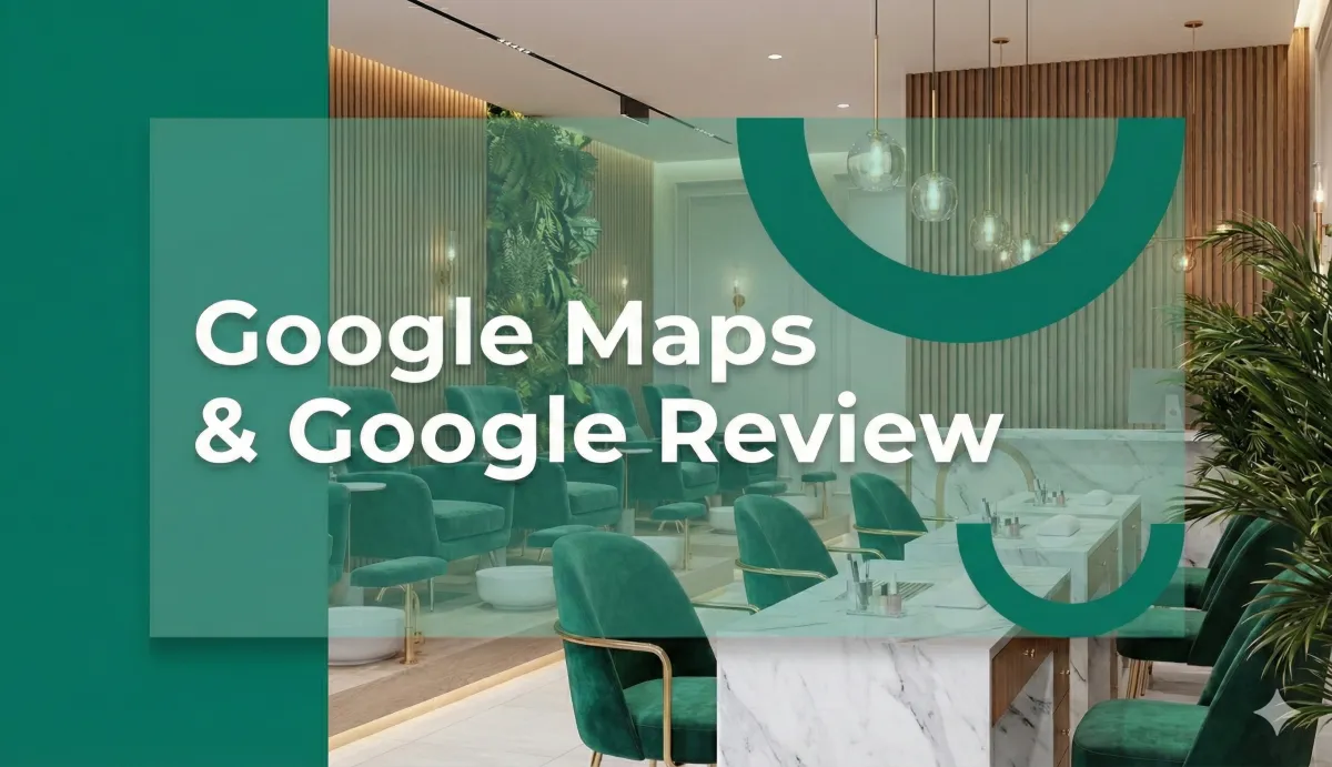 Google Maps & Google Review: “Nguồn khách miễn phí” mà nhiều salon đang bỏ lỡ