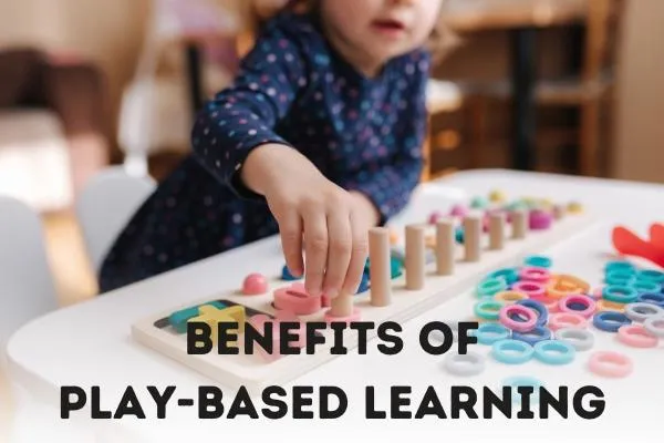 Understand the Benefits of Play-Based Learning