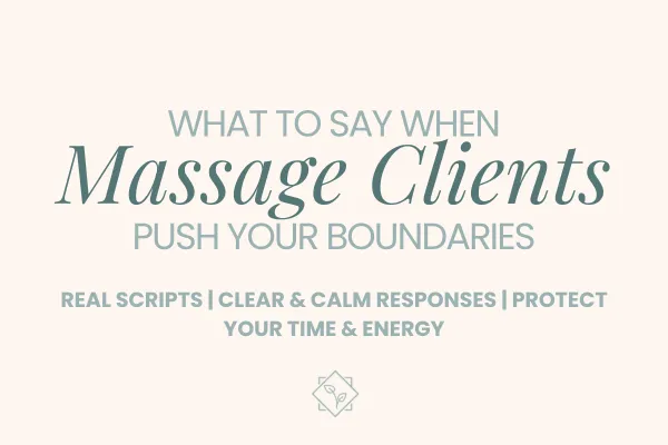 What to Say When Massage Clients Push Your Boundaries | Real Scripts