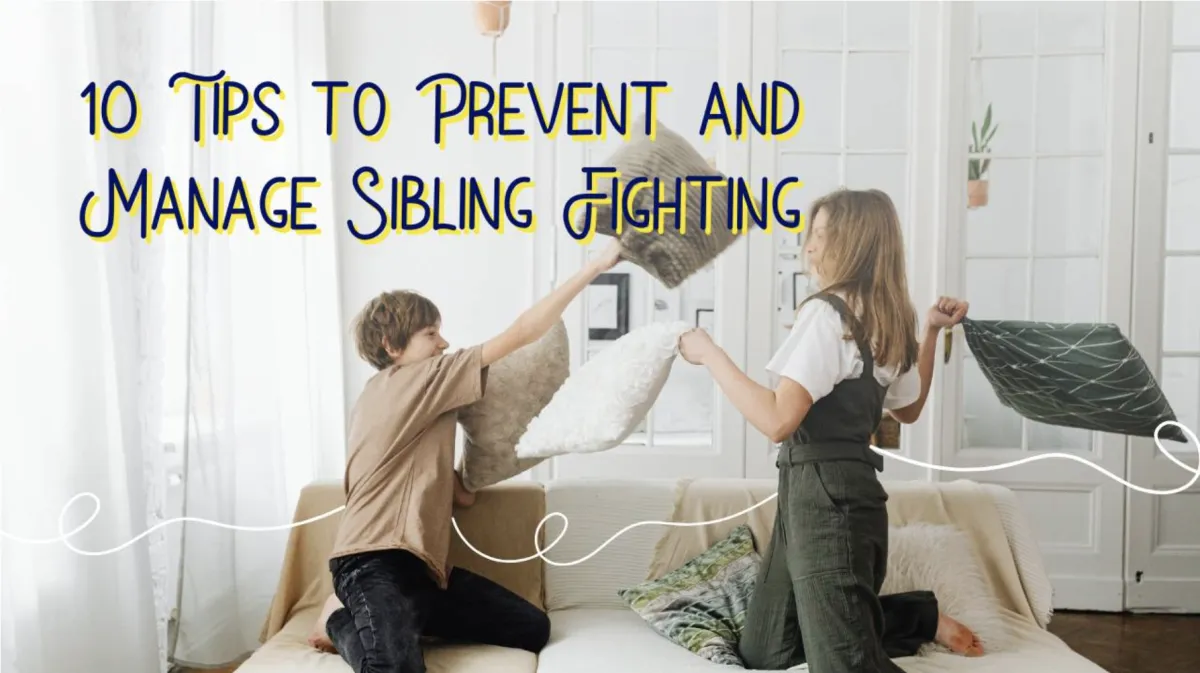10 Tips to Prevent and Manage Sibling Fighting