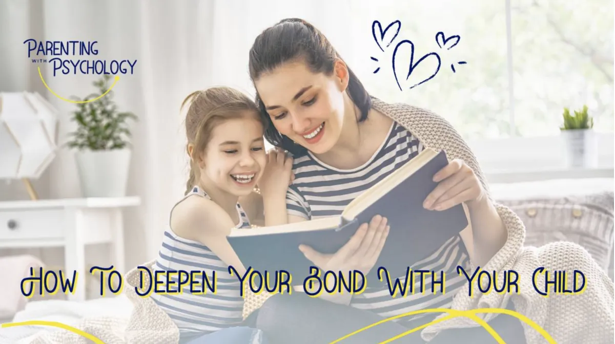 How To Deepen Your Bond With Your Child