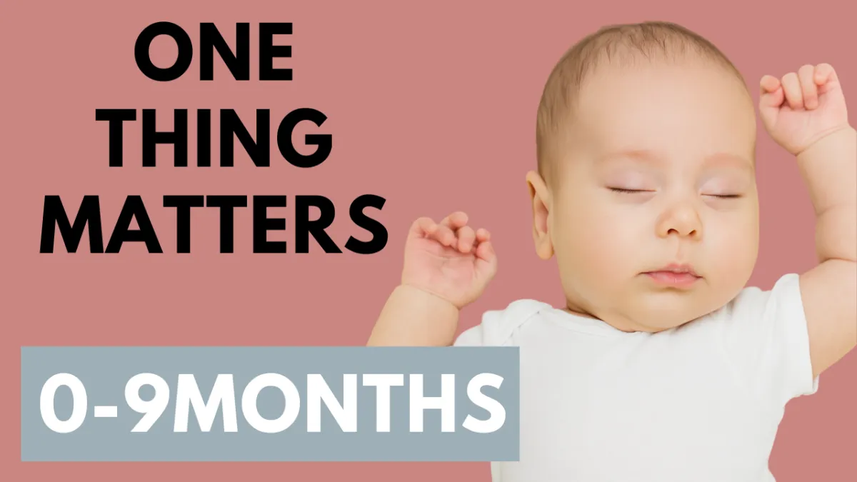 Most Important Thing 0-9 Months