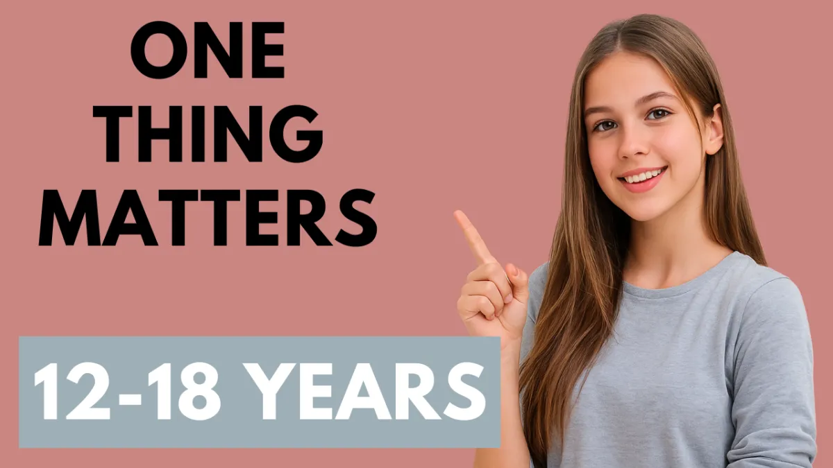 Most Important Thing: Parenting 12-18 Years