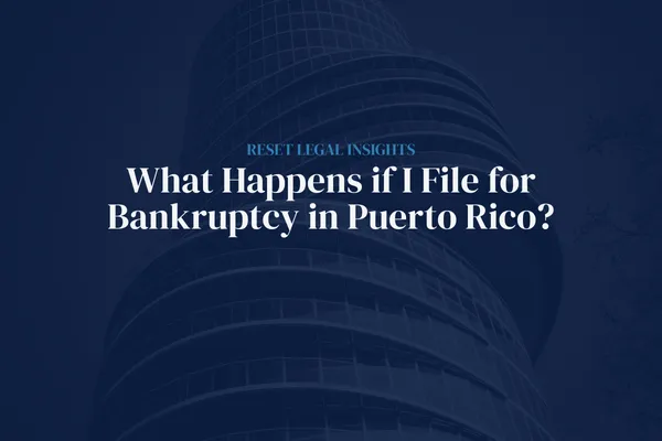 What Happens If I File for Bankruptcy in Puerto Rico?