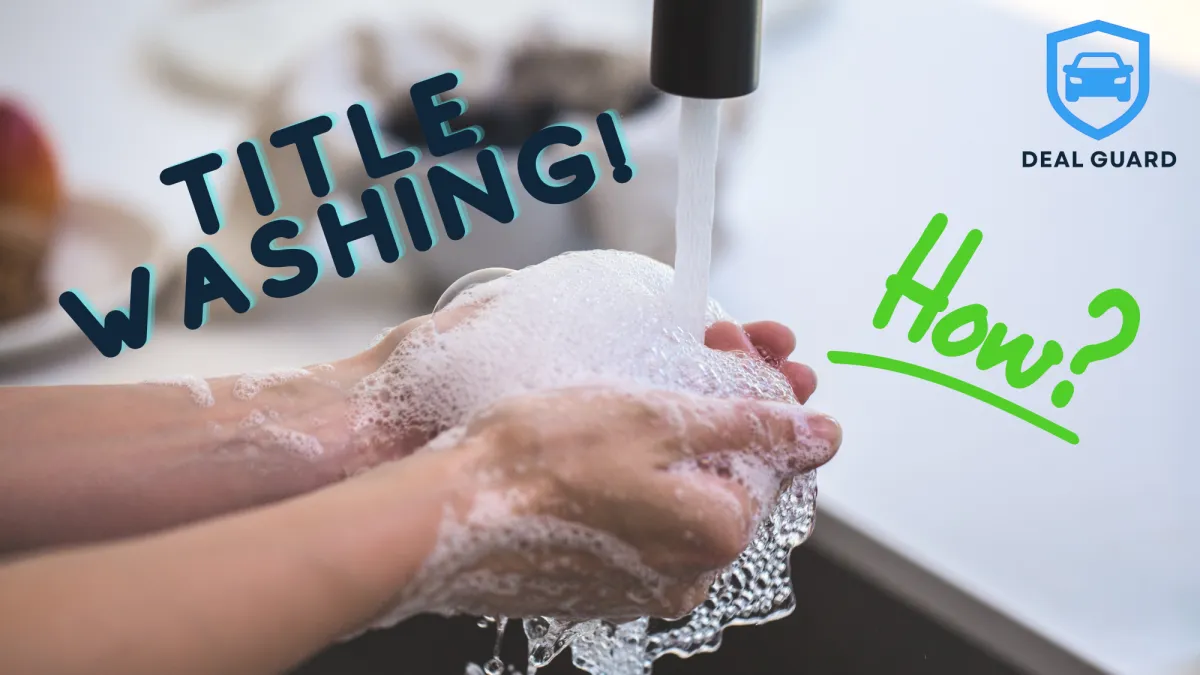Deal Guard - Title Washing – The Dirty Secret Hiding in Used Cars