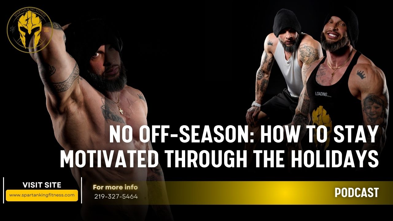 holiday fitness, stay motivated December, winter workout tips, gym consistency, Spartan King Fitness, off-season training, fitness lifestyle