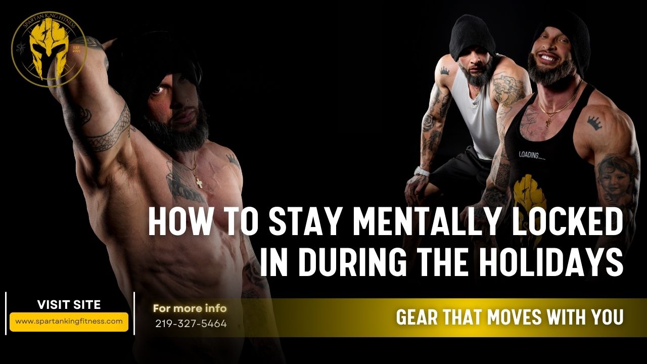 mental fitness, holiday stress, discipline, Spartan mindset, fitness goals during holidays, holiday focus