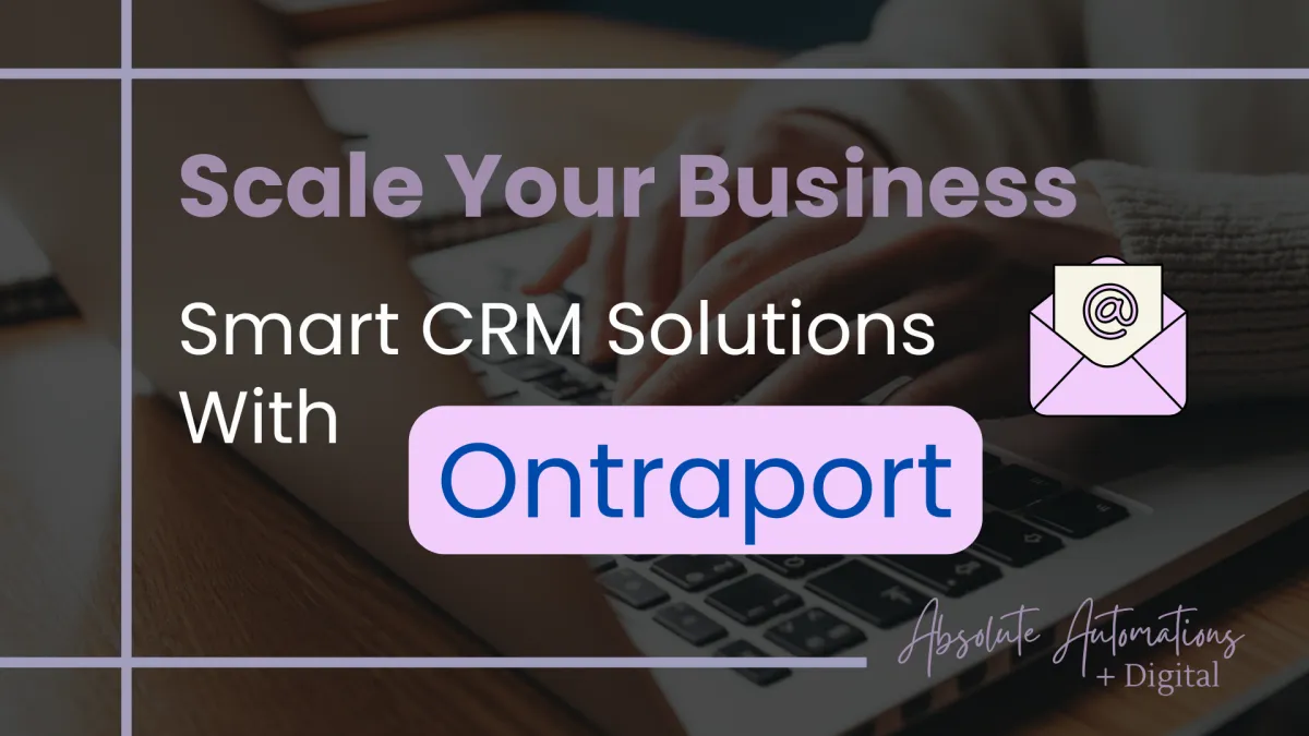 Scale Your Business: Smart CRM Solutions With Ontraport