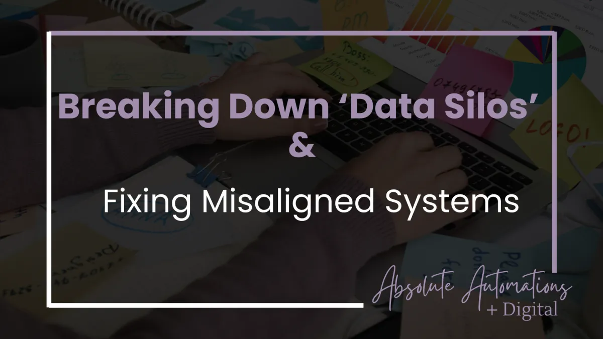 Breaking Down ‘Data Silos’ & Fixing Misaligned Systems