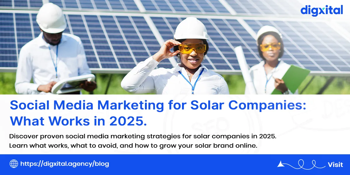 Three solar energy professionals in safety gear standing in front of solar panels, promoting Digxital's 2025 social media marketing guide for solar companies