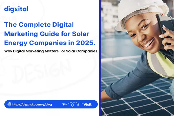 The Complete Digital Marketing Guide for Solar Energy Companies in 2025