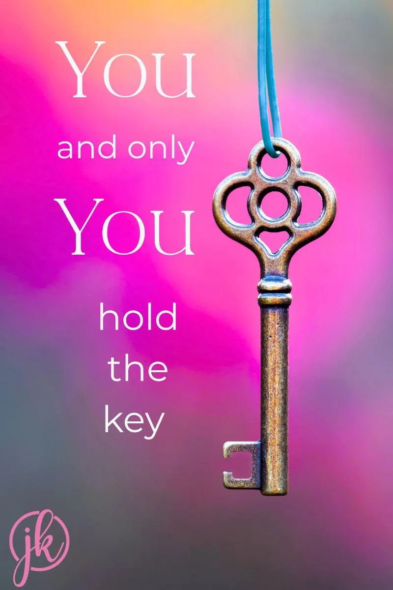 You and only you hold the key