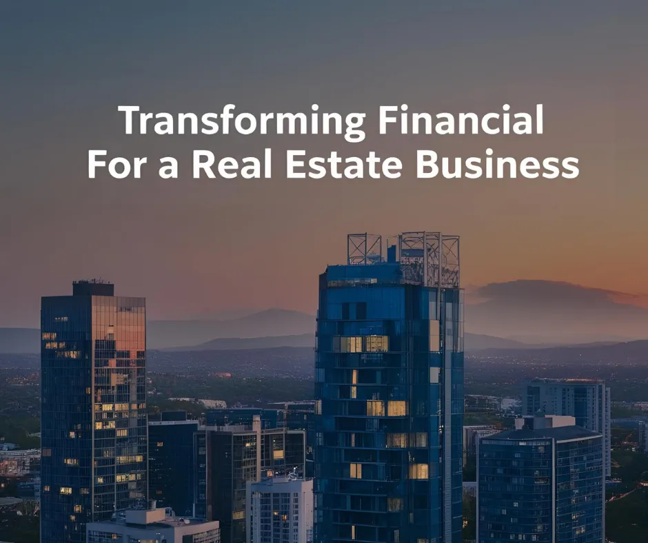 Transforming Financial Management for a Real Estate Business