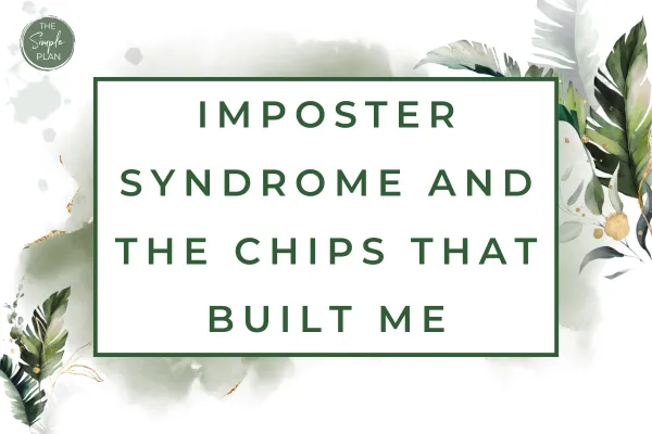 Imposter Syndrome and the Chips That Built Me