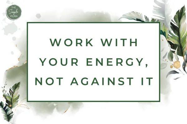 Work With Your Energy, Not Against It Post