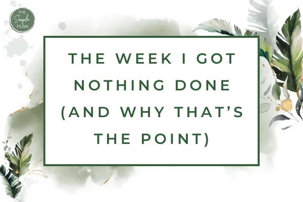 The Week I Got Nothing Done