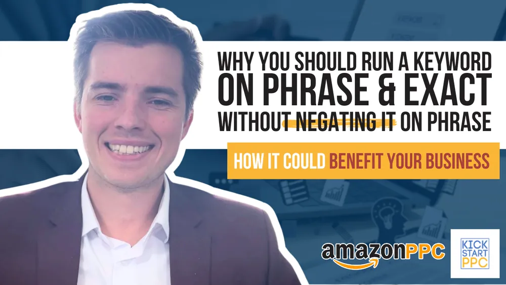 Why you should run the Same Keyword on Phrase & Exact without Negating it Amazon PPC - Amazon Seller