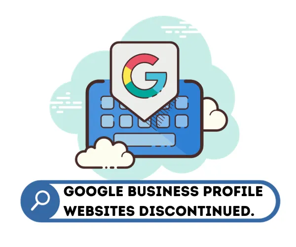 Illustration of a website transition. Text reads, "Adapting to Change: Google Business Profile Websites Discontinued."