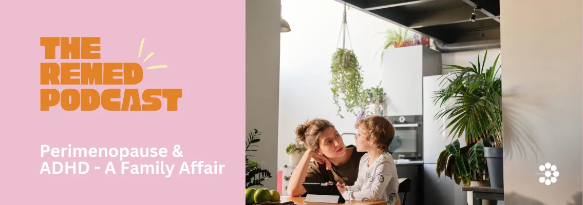 Perimenopause and ADHD - A Family Affair