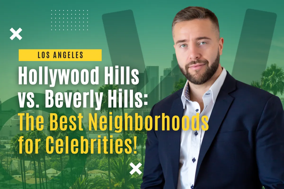 Hollywood Hills vs. Beverly Hills: The Best Neighborhoods for Celebrities