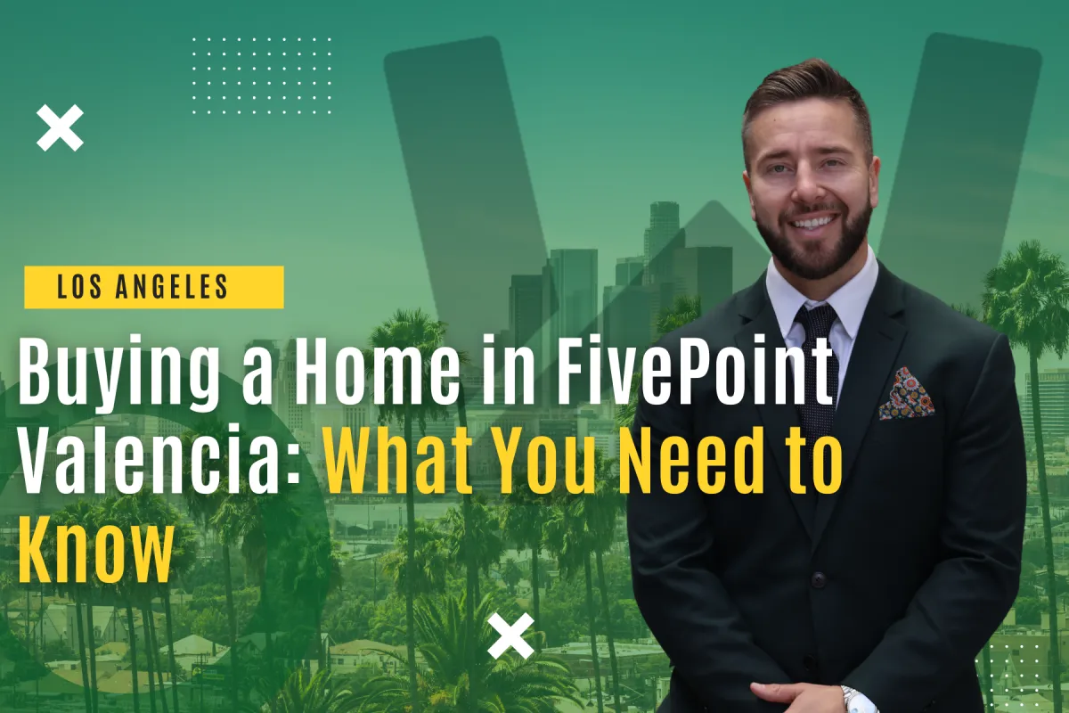 Buying a Home in FivePoint Valencia: What You Need to Know