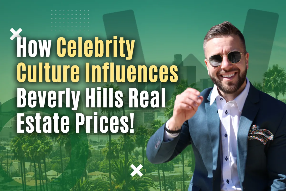 How Celebrity Culture Influences Beverly Hills Real Estate Prices