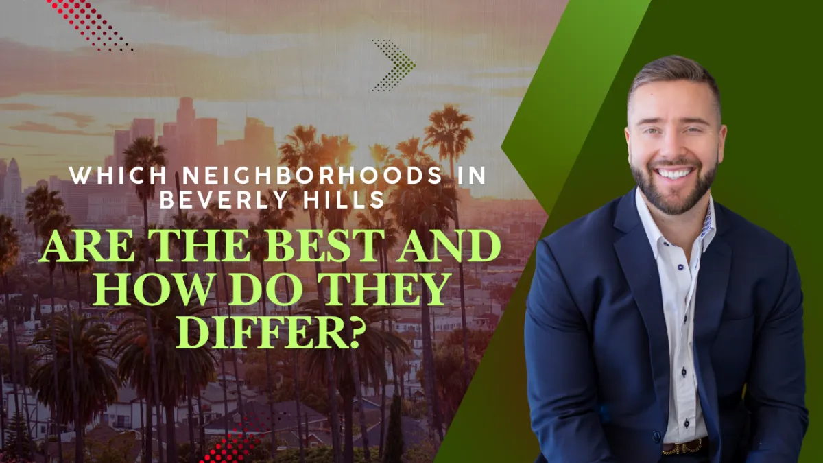  Which neighborhoods in Beverly Hills are the best and how do they differ?
