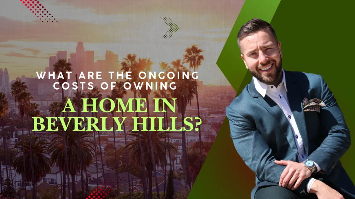 What are the ongoing costs of owning a home in Beverly Hills?
