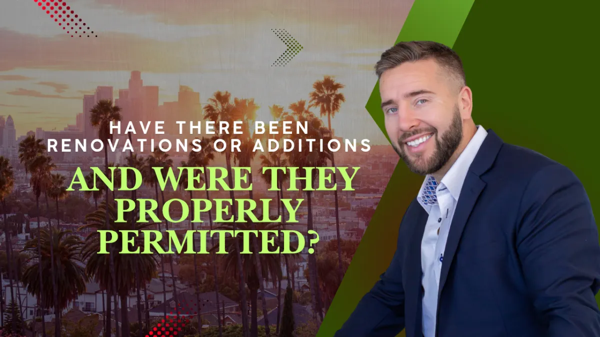 Have there been renovations or additions, and were they properly permitted?