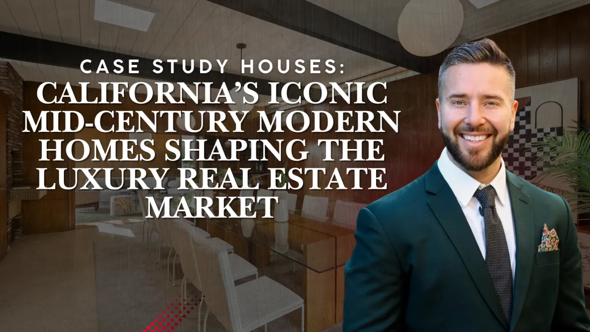 Case Study Houses: California’s Iconic Mid-Century Modern Homes Shaping the Luxury Real Estate Market