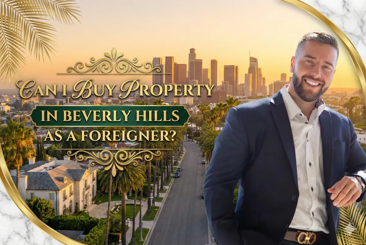 Can I buy property in Beverly Hills as a foreigner?