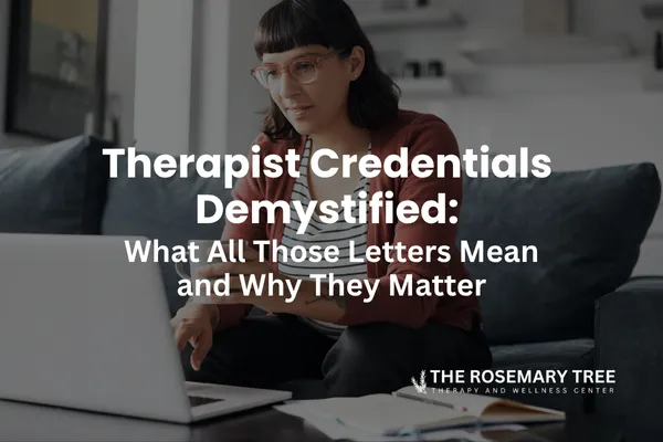 Therapist Credentials Demystified: What All Those Letters Mean (and Why They Matter)