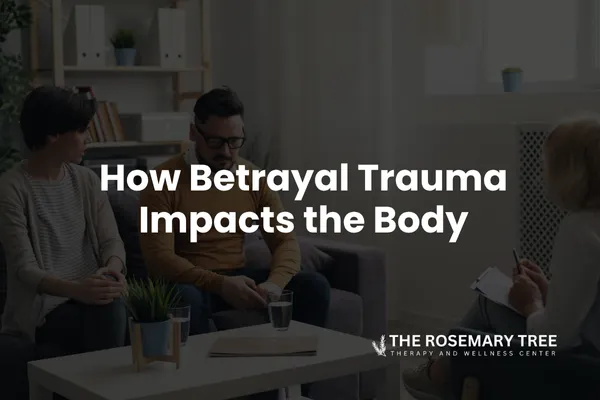 How Betrayal Trauma Impacts the Body
